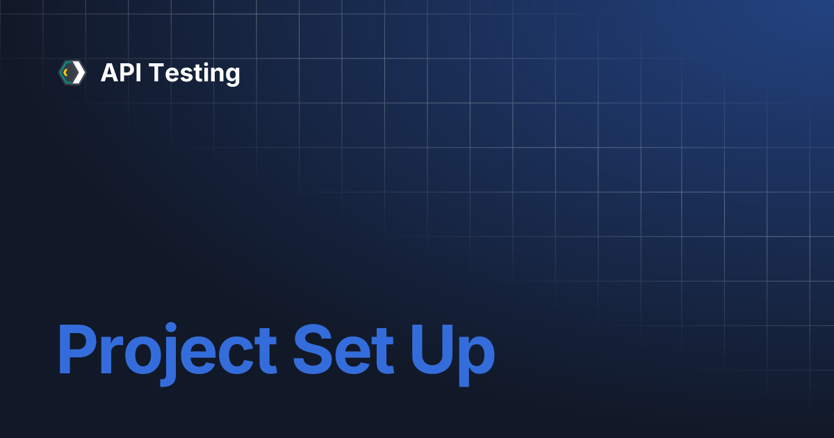 Project Set Up | API Testing