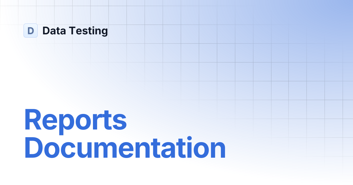 Reports Documentation | Data Testing