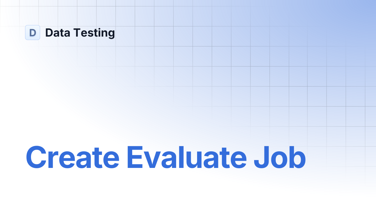 Create Evaluate Job | Data Testing
