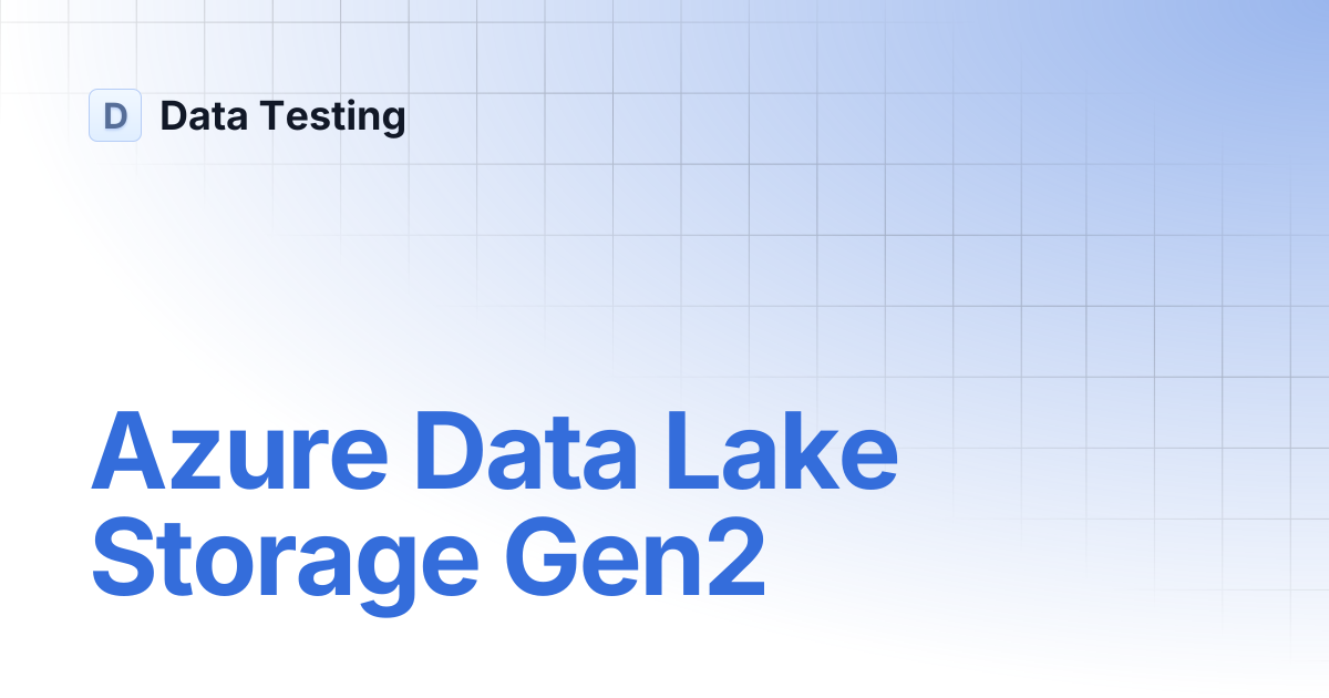 Azure Data Lake Storage Gen2 | Data Testing
