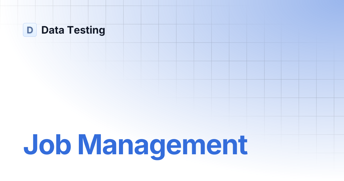 Job Management | Data Testing
