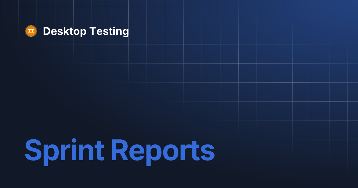 Sprint Reports | Desktop Testing