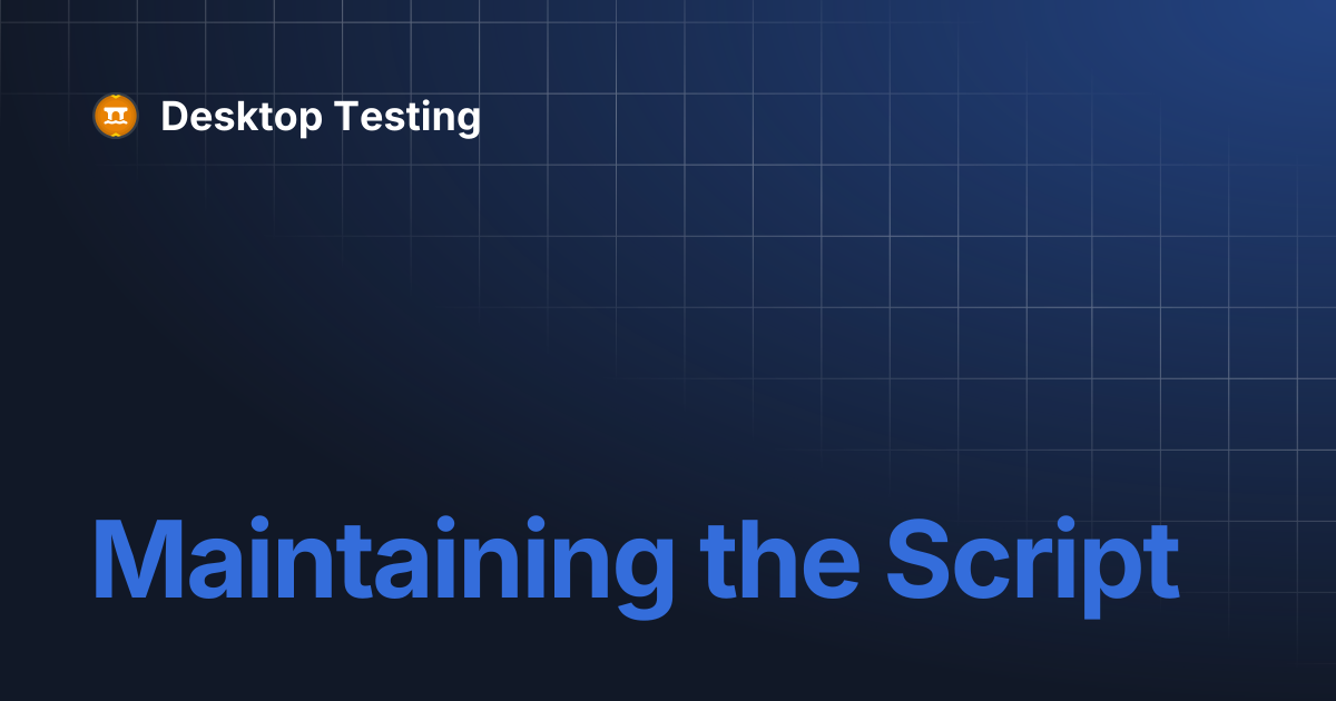 Maintaining the Script | Desktop Testing