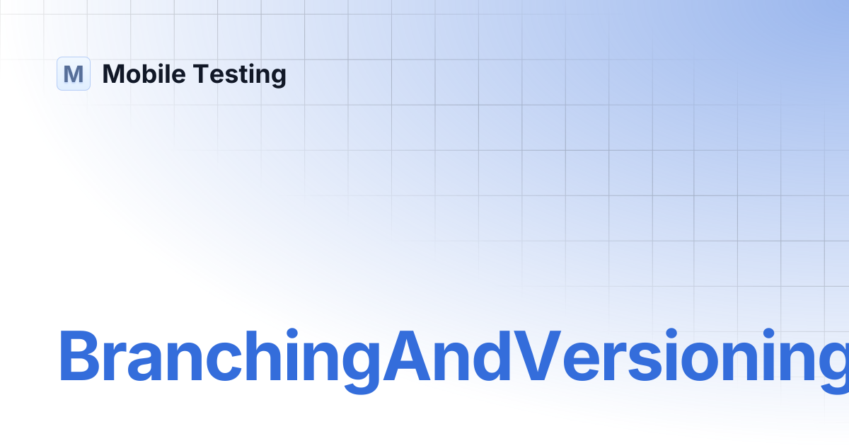 BranchingAndVersioningWithGitHubAndBitbucket | Mobile Testing