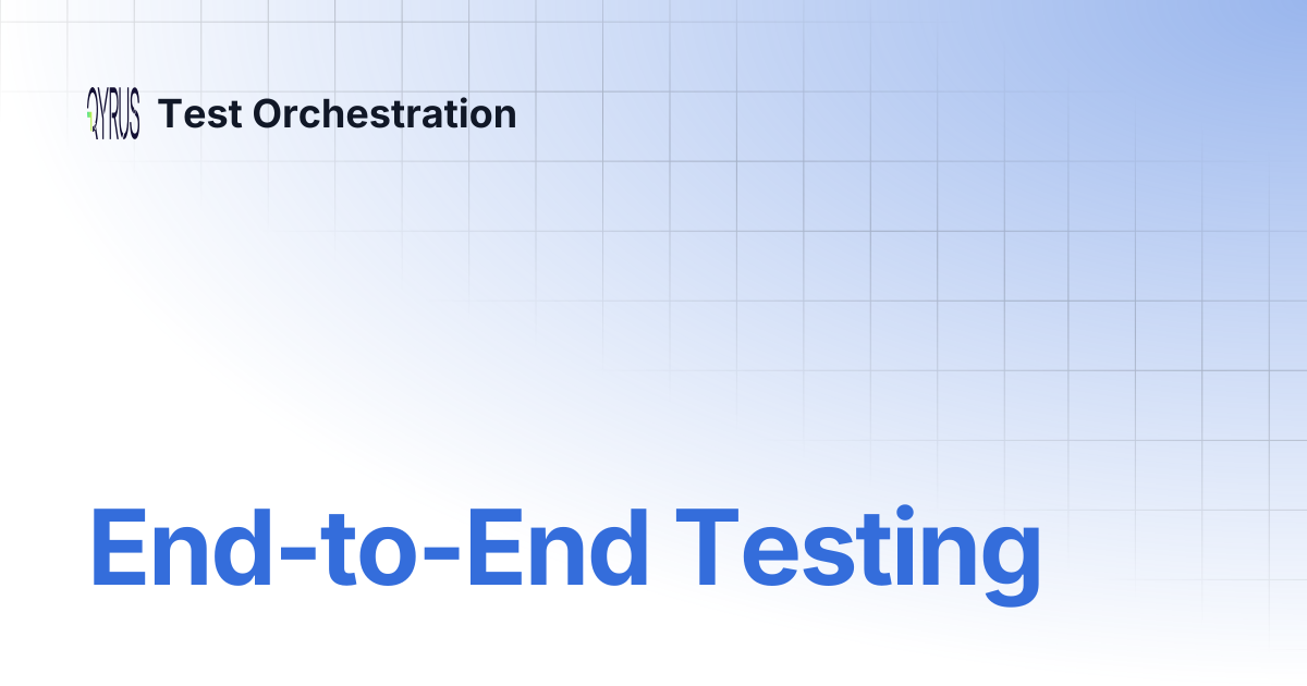 End-to-End Testing | Test Orchestration