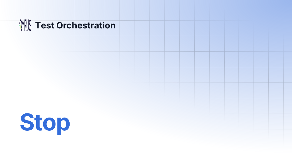 Stop | Test Orchestration