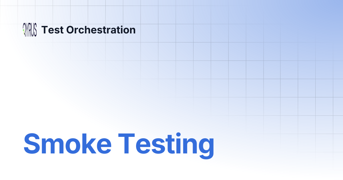 Smoke Testing | Test Orchestration