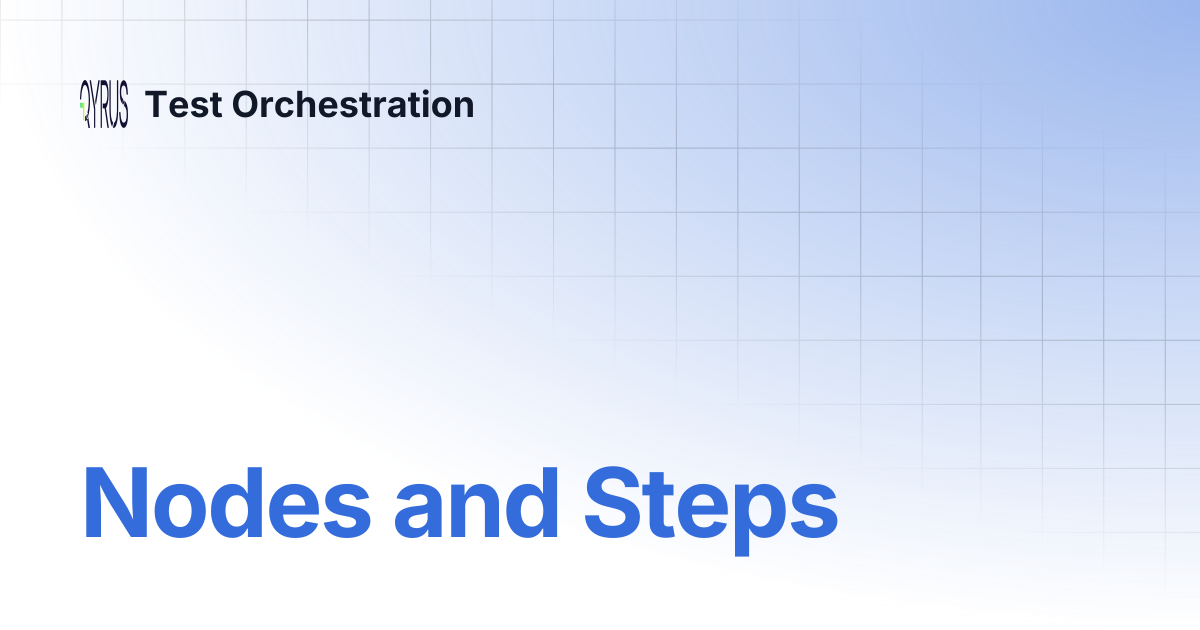 Nodes and Steps | Test Orchestration