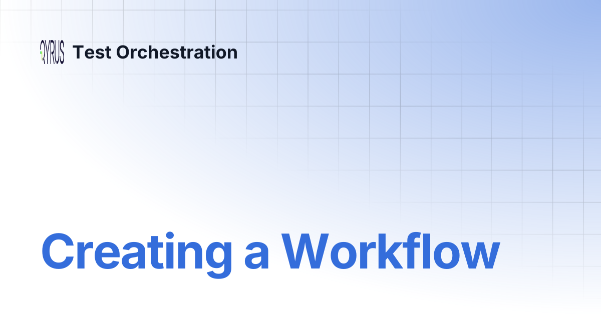 Creating a Workflow | Test Orchestration