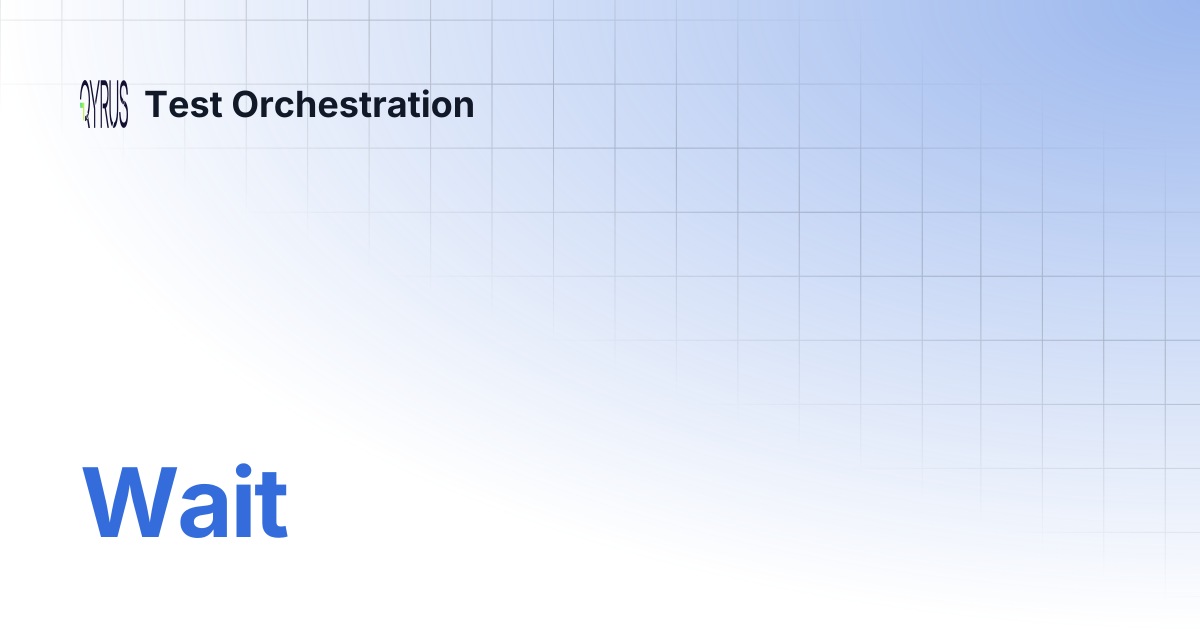 Wait | Test Orchestration
